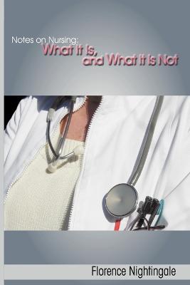 Notes on Nursing: What It Is, and What It Is Not - Florence Nightingale - cover