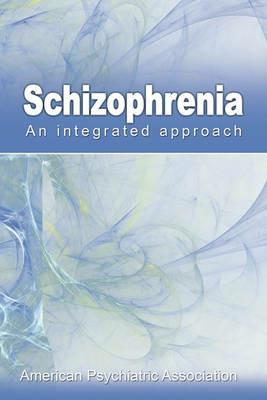 Schizophrenia: An Integrated Approach - American Psychiatric Association - cover