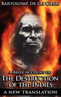 A Brief Account of the Destruction of the Indies - Bartolome de Las Casas,Sara Gordons - cover