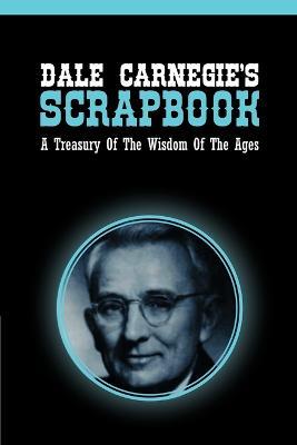 Dale Carnegie's Scrapbook: A Treasury Of The Wisdom Of The Ages - Dale Carnegie - cover