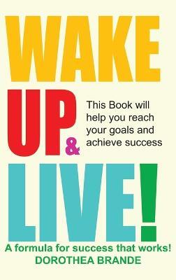 Wake Up and Live! - Dorothea Brande - cover