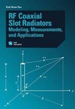 RF Coaxial Slot Radiators: Modeling, Measurements, Applications