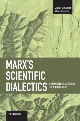 Marx's Scientific Dialectics: A Methodological Treatise For A New Century: Studies in Critical Social Sciences, Volume 8 - cover