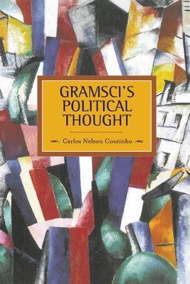 Gramsci's Political Thought: Historical Materialism, Volume 38 - Carlos Nelson-Coutinho - cover