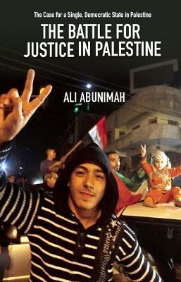 The Battle For Justice In Palestine: The Case for a Single Democratic State in Palestine - Ali Abunimah - cover