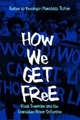 How We Get Free: Black Feminism and the Combahee River Collective - cover