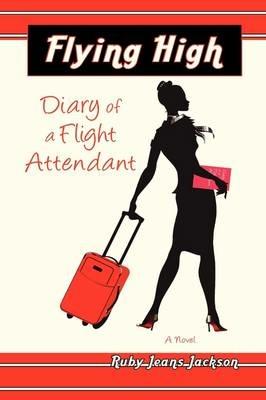 Flying High, Diary of a Flight Attendant - Ruby Jeans Jackson - cover