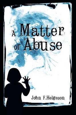 A Matter of Abuse - John Helgeson - cover