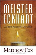 Meister Eckhart: A Mystic-Warrior for Our Times