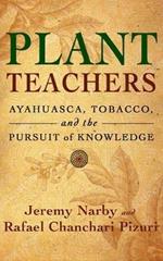 Plant Teachers: Ayahuasca, Tobacco, and the Pursuit of Knowledge