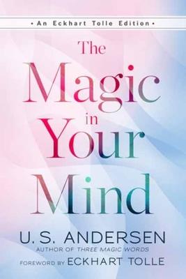 The Magic In Your Mind - U.S. Andersen,Eckhart Tolle - cover
