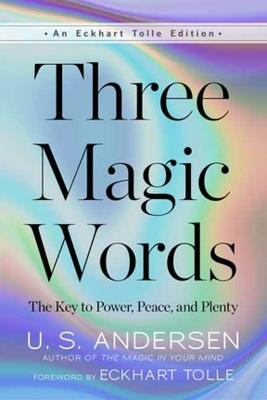 Three Magic Words: The Key to Power, Peace, and Plenty - U.S. Andersen - cover