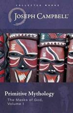 Primitive Mythology: (The Masks of God, Volume 1)