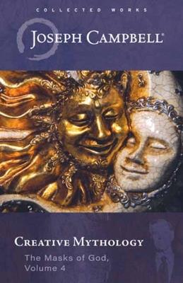 Creative Mythology: The Masks of God Volume 4 - Joseph Campbell - cover