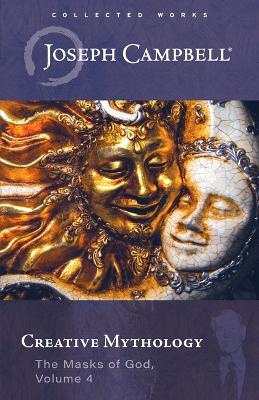 Creative Mythology (the Masks of God, Volume 4) - Joseph Campbell - cover