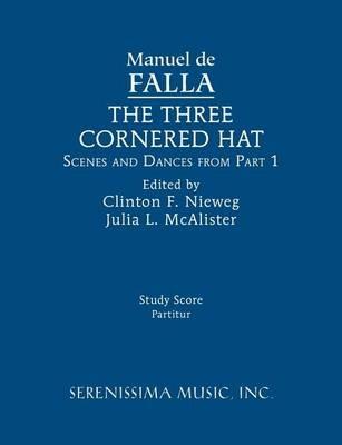 The Three-Cornered Hat, Scenes and Dances from Part 1: Study Score - Manuel de Falla - cover