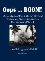 OOPS! Boom! an Analysis of Fratricide in US Naval Surface and Submarine Forces in World War II