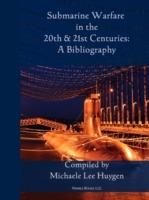 Submarine Warfare in the 20th and 21st Centuries - A Bibliography - cover