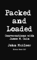 Packed and Loaded: Conversations with James M. Cain - James M Cain,John McAleer - cover