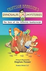 Professor Barrister's Dinosaur Mysteries #4: The Case of the Colorful Caudipteryx