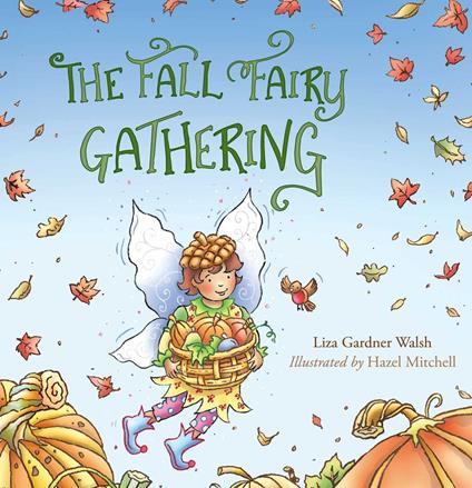The Fall Fairy Gathering - Liza Gardner Walsh,Hazel Mitchell - ebook