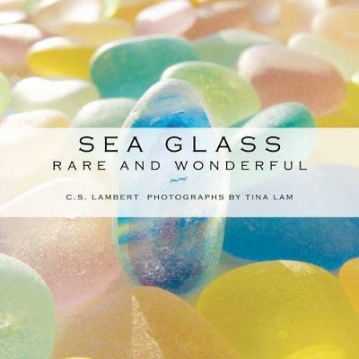 Sea Glass: Rare and Wonderful - C. S. Lambert - cover