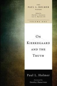 On Kierkegaard and the Truth - Paul L. Holmer - cover