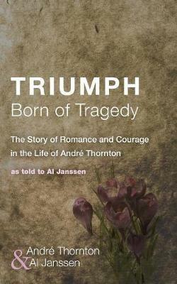 Triumph Born of Tragedy - Andre Thornton,Al Janssen - cover