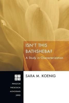 Isn't This Bathsheba?: a Study in Characterization - Sara M Koenig - cover