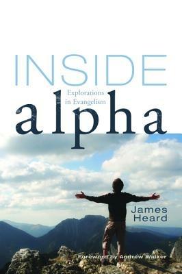 Inside Alpha: Explorations in Evangelism - James Heard - cover