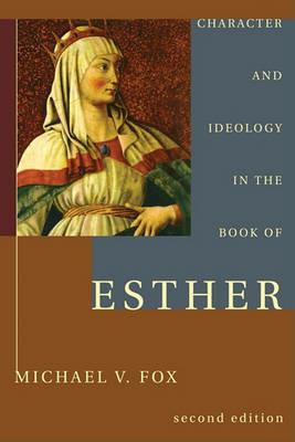 Character and Ideology in the Book of Esther - Michael V Fox - cover