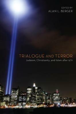 Trialogue and Terror: Judaism, Christianity, and Islam After 9/11 - cover