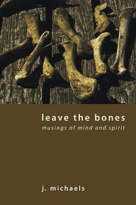 Leave the Bones - J Michaels - cover