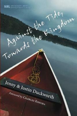 Against the Tide, Towards the Kingdom - Jenny Duckworth,Justin Duckworth - cover