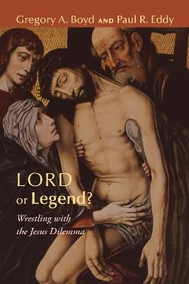 Lord or Legend? - Gregory A Boyd,Paul R Eddy - cover