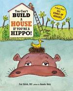 You Can't Build a House If You're a Hippo!