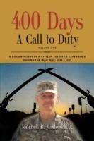 400 DAYS - A Call to Duty: A Documentary of a Citizen-Soldier's Experience During the Iraq War 2008/2009 - Volume I - LTC Mitchell R. Waite PhD - cover