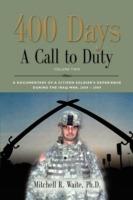400 DAYS - A Call to Duty: A Documentary of a Citizen-Soldier's Experience During the Iraq War 2008/2009 - Volume 2 - LTC Mitchell R. Waite PhD - cover