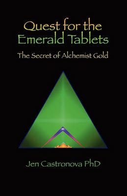 Quest for the Emerald Tablets: The Secret of the Alchemist Gold - Book 2 of the 2013 Thriller Trilogy MASTERS OF THE GAME BOARD - Jeri Castronova PhD - cover