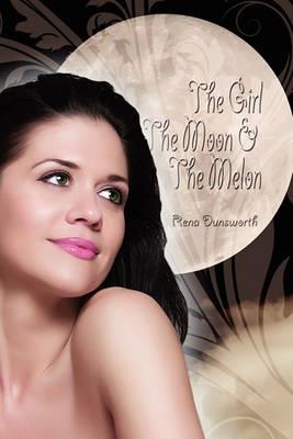 The Girl, the Moon, and the Melon - Rena Dunsworth - cover