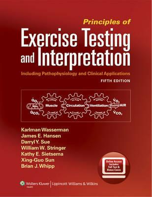 Principles of Exercise Testing and Interpretation: Including Pathophysiology and Clinical Applications - Karlman Wasserman,James E. Hansen,Darryl Y. Sue - cover