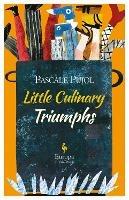 Little Culinary Triumphs - Pascal Pujol - cover