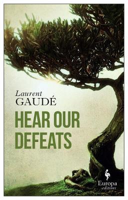 Hear our defeats - Laurent Gaudé - copertina