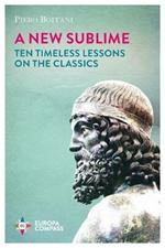 A new sublime. Ten timeless lessons on the classics