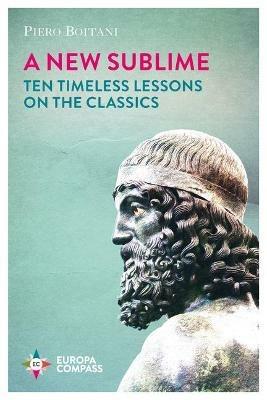 A new sublime. Ten timeless lessons on the classics - Piero Boitani - copertina