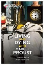 Living and Dying with Marcel Proust