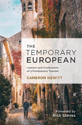 The Temporary European: 25 Years of Behind-the-Scenes Stories from a Professional Traveler - Cameron Hewitt - cover