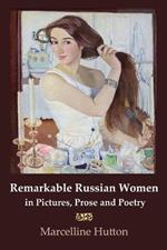Remarkable Russian Women in Pictures, Prose and Poetry