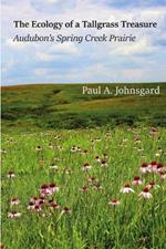 The Ecology of a Tallgrass Treasure: Audubon's Spring Creek Prairie