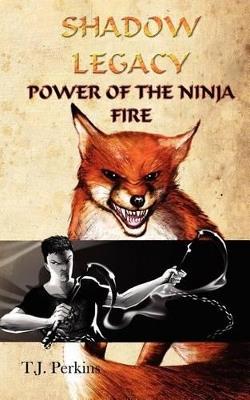 Power of the Ninja - Fire (Shadow Legacy, Book 2) - T J Perkins - cover